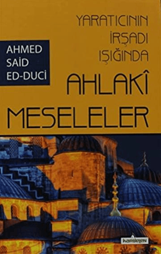 Yaratıcının İrşadı Işığında Ahlaki Meseleler %20 indirimli Ahmet Said 