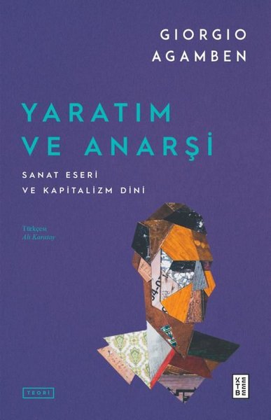 Yaratım ve Anarşi - Sanat Eseri ve Kapitalizm Dini Giorgio Agamben