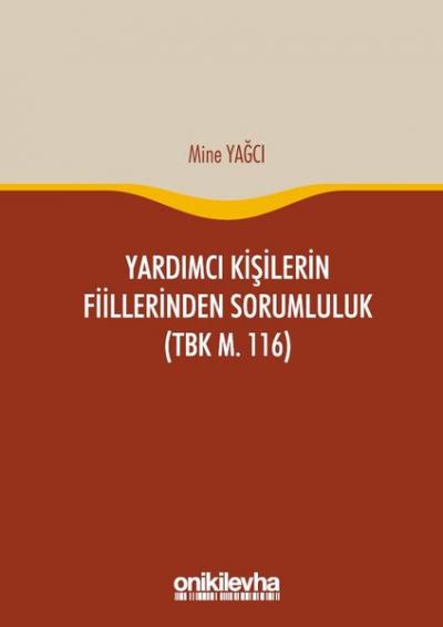 Yardımcı Kişilerin Fiillerinden Sorumluluk (TBK m. 116) (Ciltli) Mine 