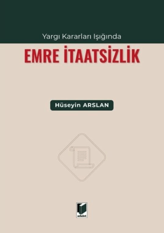 Yargı Kararları Işığında Emre İtaatsizlik Hüseyin Arslan