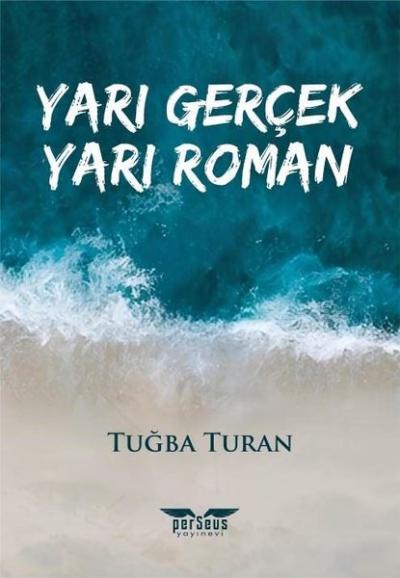 Yarı Gerçek Yarı Roman Tuğba Turan