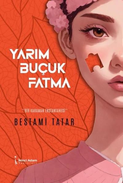 Yarım Buçuk Fatma - Bir Kahraman Enstantanesi Bestami Tatar