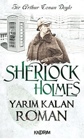 Sherlock Holmes - Yarım Kalan Roman %22 indirimli Arthur Conan Doyle