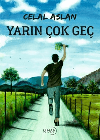 Yarın Çok Geç Celal Aslan