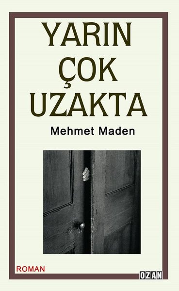 Yarın Çok Uzakta Mehmet Maden