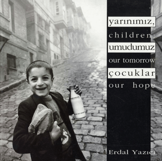 Yarınımız, Umudumuz Çocuklar - Children: Our Tomorrow, Our Hope Erdal 