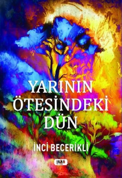 Yarının Ötesindeki Dün İnci Becerikli