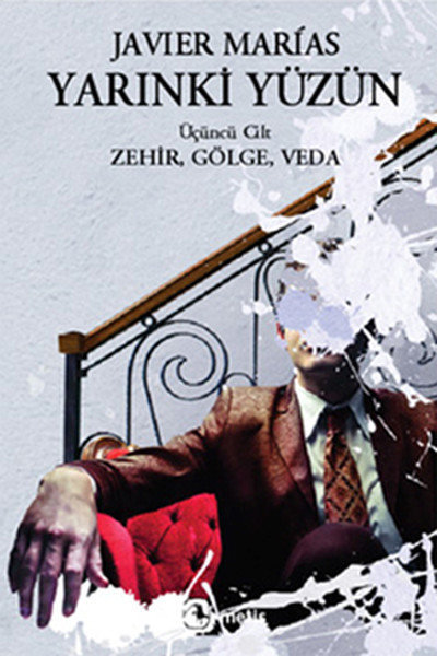 Yarınki Yüzün Cilt 3 : Zehir,Gölge,Veda Javier Marias