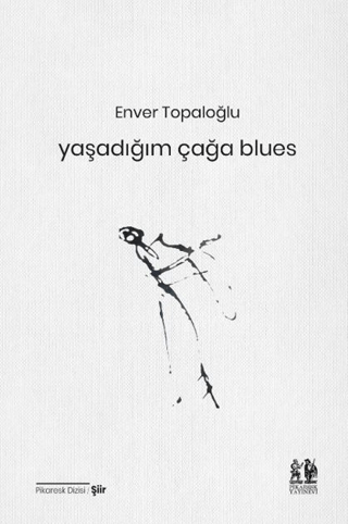 Yaşadığım Çağa Blues Enver Topaloğlu