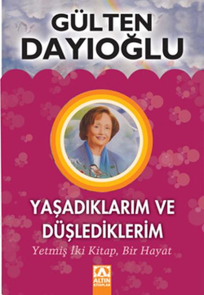 Yaşadıklarım ve Düşlediklerim %27 indirimli Gülten Dayıoğlu