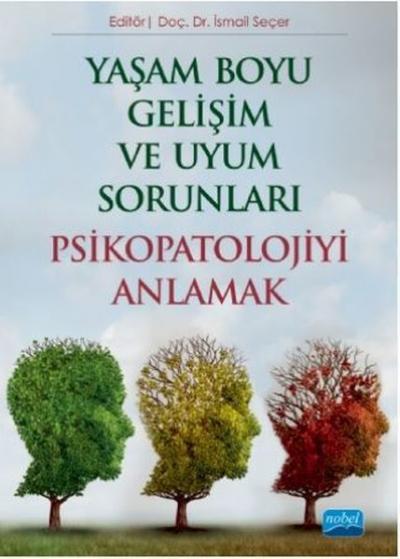 Yaşam Boyu Gelişim ve Uyum Sorunları Psikopatolojiyi Anlamak İsmail Se