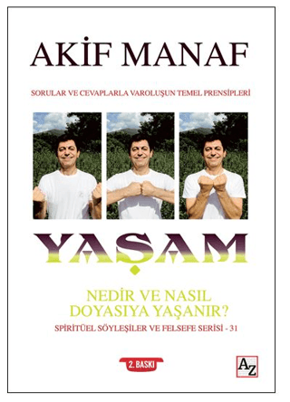 Yaşam Nedir ve Nasıl Doyasıya Yaşanır? Akif Manaf