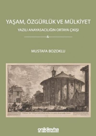 Yaşam Özgürlük ve Mülkiyet - Yazılı Anayasacılığın Ortaya Çıkışı Musta