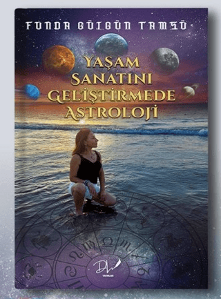 Yaşam Sanatını Geliştirmede Astroloji Funda Gülgün Tamsü