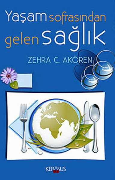 Yaşam Sofrasından Gelen Sağlık Zehra C. Akören