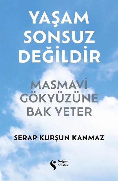 Yaşam Sonsuz Değildir (Ciltli) Serap Kurşun Kanmaz