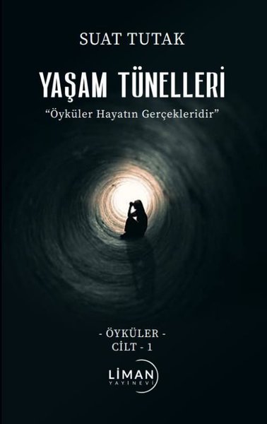 Yaşam Tünelleri - Öyküler Cilt 1 Suat Tutak