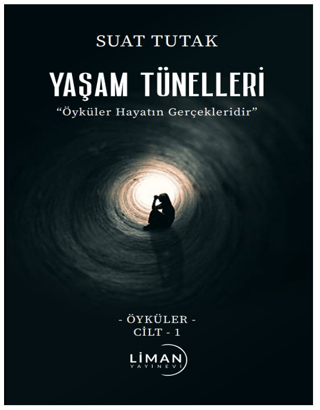 Yaşam Tünelleri - Öyküler Cilt 1 Suat Tutak