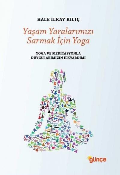 Yaşam Yaralarımızı Sarmak İçin Yoga Hale İlkay Kılıç