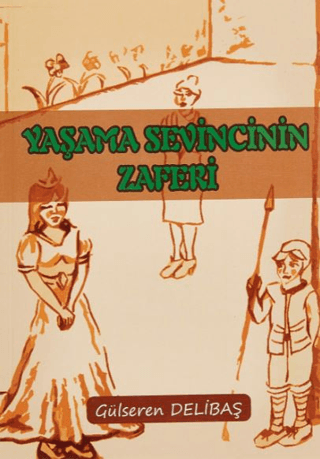 Yaşama Sevincinin Zaferi Gülseren Delibaş