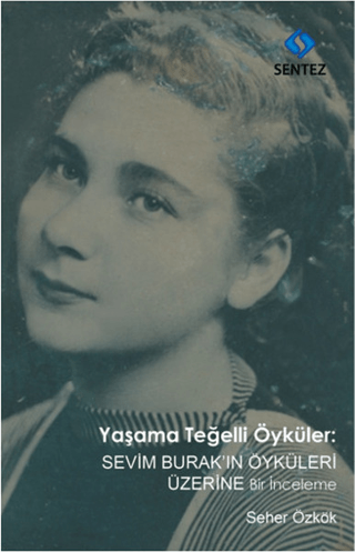 Yaşama Teğelli Öyküler: Sevim Burak \'ın Öyküleri Üzerine Bir İnceleme