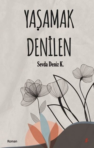 Yaşamak Denilen Sevda Deniz K.