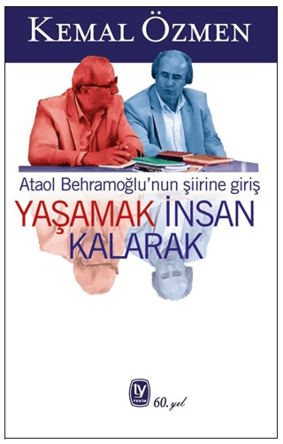 Yaşamak İnsan Kalarak - Ataol Behramoğlu'nun Şiirine Giriş Kemal Özmen