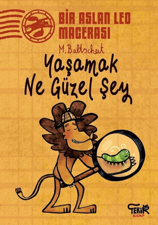 Yaşamak Ne Güzel Şey - Bir Aslan Leo Macerası Martin Baltscheit