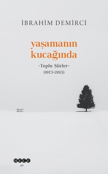 Yaşamanın Kucağında - Toplu Şiirler (1975 - 2015) İbrahim Demirci