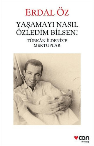 Yaşamayı Nasıl Özledim Bilsen! Erdal Öz