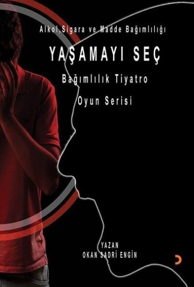 Yaşamayı Seç - Alkol, Sigara ve Madde Bağımlılığı Okan Sadri Engin