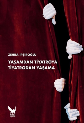 Yaşamdan Tiyatroya Tiyatrodan Yaşama Zehra İpşiroğlu