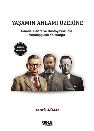 Yaşamın Anlamı Üzerine: Camus Sartre ve Dostoyevski'nin Varoluşçuluk Y