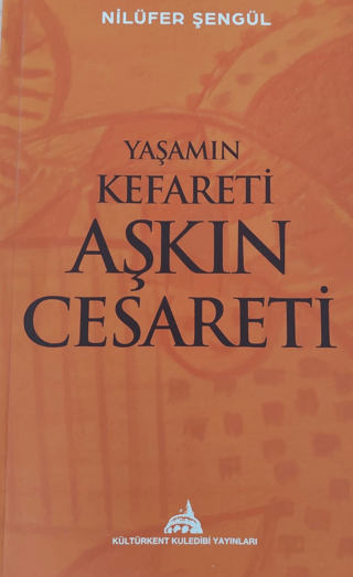 Yaşamın Kefareti Aşkın Cesareti Nilüfer Şengül