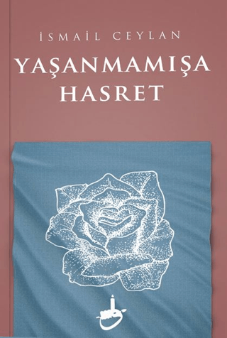 Yaşanmamışa Hasret İsmail Ceylan