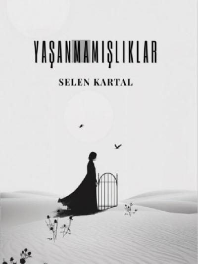 Yaşanmamışlıklar Selen Kartal