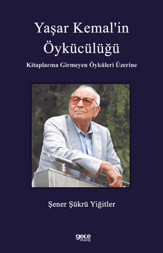 Yaşar Kemal'in Öykücülüğü - Kitaplarına Girmeyen Öyküleri Üzerine Şene