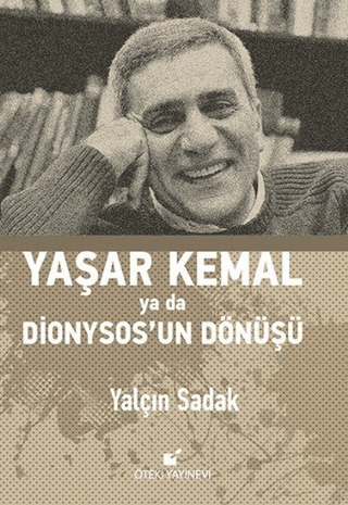 Yaşar Kemal Ya Da Dionysos'un Dönüşü (Ciltli) Yalçın Sadak