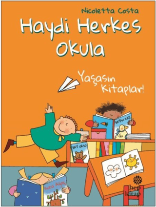 Yaşasın Kitaplar! - Haydi Herkes Okula Nicoletta Costa