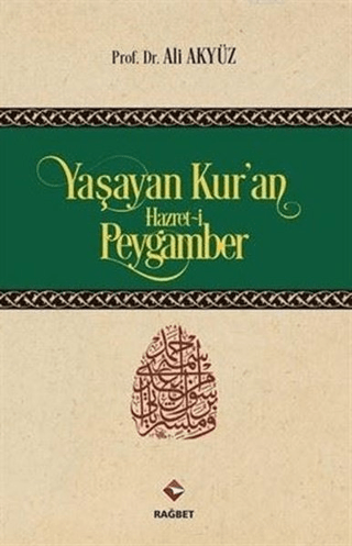 Yaşayan Kur'an Hazret-i Peygamber (Ciltli) Ali Akyüz