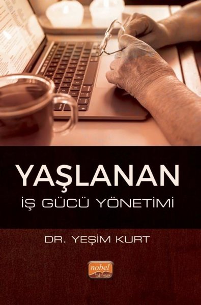 Yaşlanan İş Gücü Yönetimi Yeşim Kurt