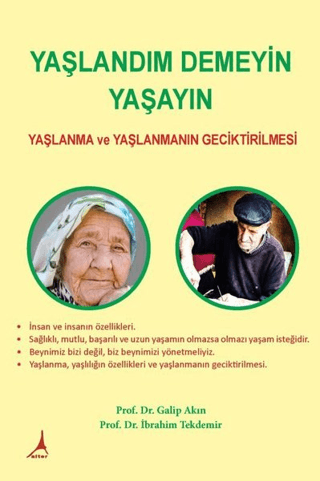 Yaşlandım Demeyin Yaşayın - Yaşlanma ve Yaşlanmanın Geciktirilmesi Gal