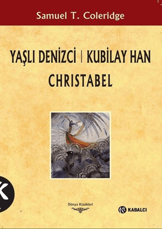 Yaşlı Denizci: Kubilay Han Christabel Samuel Taylor Coleridge