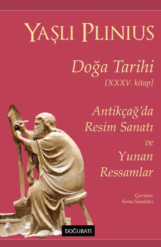 Doğa Tarihi 35.Kitap - Antikçağ'da Resim Sanatı ve Yunan Ressamlar Yaş