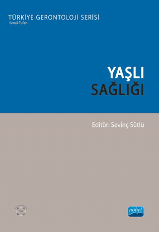 Yaşlı Sağlığı - Türkiye Gerontoloji Serisi Kolektif