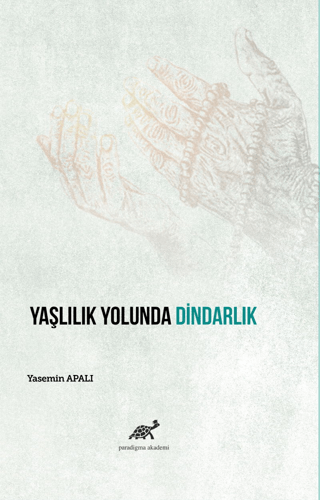 Yaşlılık Yolunda Dindarlık Yasemin Apalı