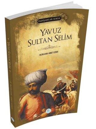 Yavuz Sultan Selim (Padişahlar Serisi) Ahmet Seyrek