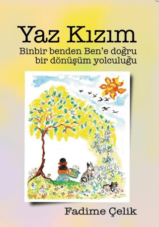 Yaz Kızım - Binbir Benden Ben'e Bir Dönüşüm Yolculuğu Fadime Çelik