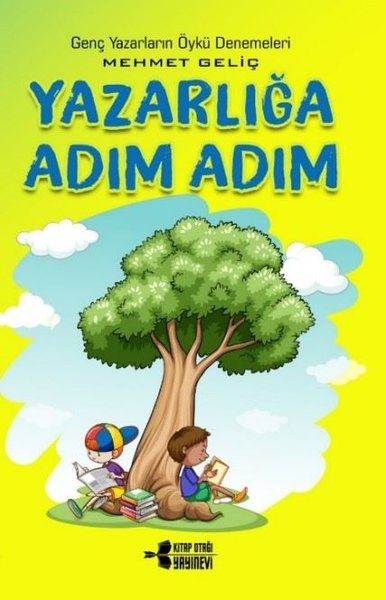 Yazarlığa Adım Adım - Genç Yazarların Öykü Denemeleri Mehmet Geliç