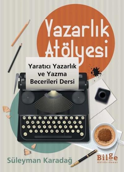 Yazarlık Atölyesi - Yaratıcı Yazarlık ve Yazma Becerileri Dersi Süleym